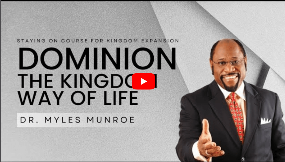 Dominion - The Kingdom Way of Life Dr. Myles Munroe E4 Ministries
